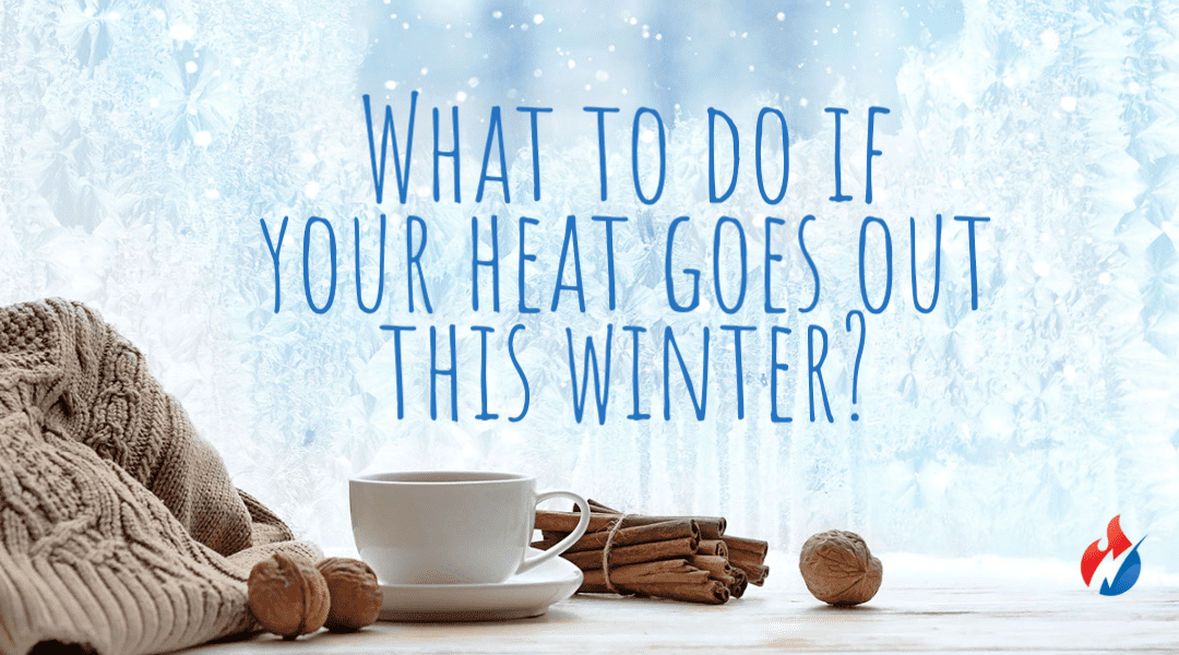 What To Do If Your Heat Goes Out This Winter?